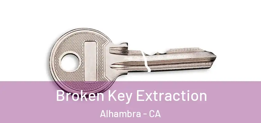  Broken Key Extraction Alhambra - CA