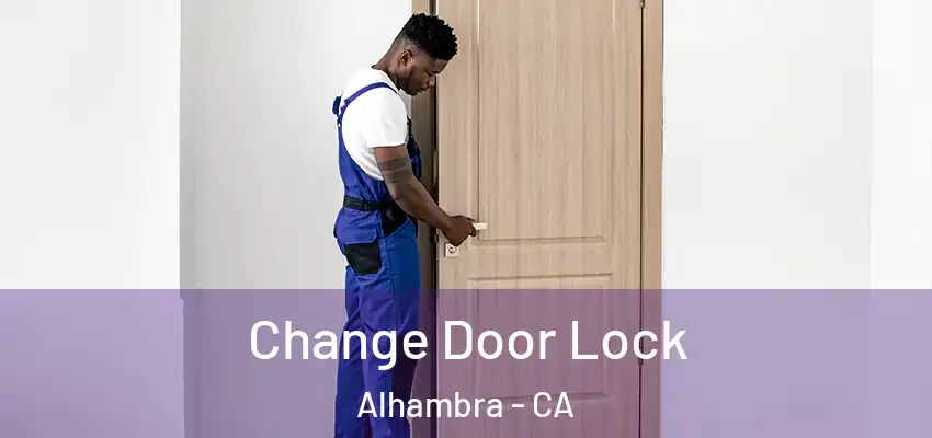  Change Door Lock Alhambra - CA