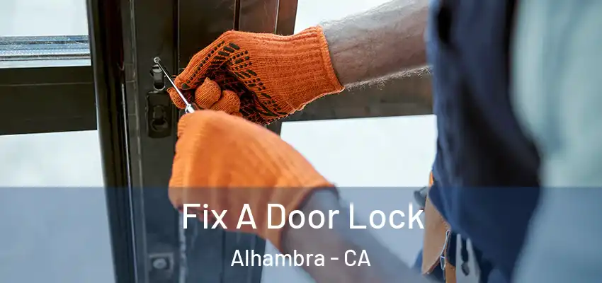  Fix A Door Lock Alhambra - CA