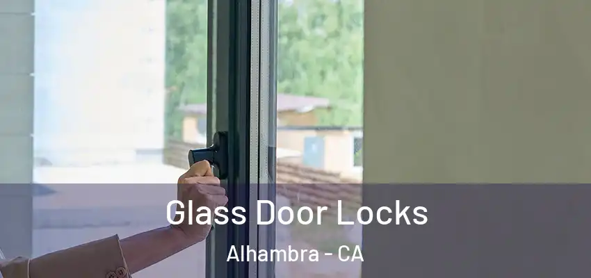  Glass Door Locks Alhambra - CA