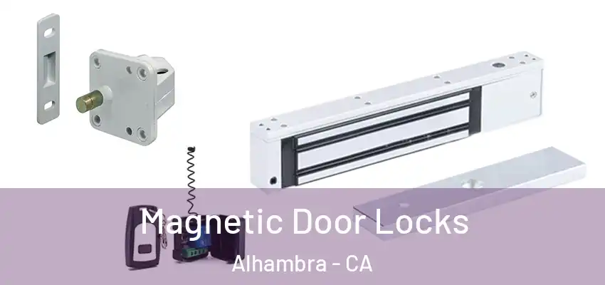  Magnetic Door Locks Alhambra - CA