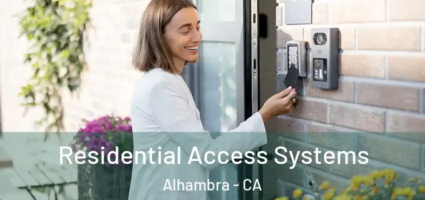  Residential Access Systems Alhambra - CA