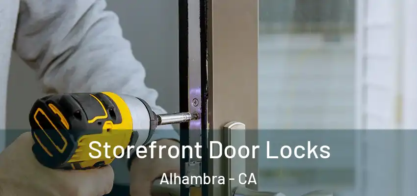  Storefront Door Locks Alhambra - CA